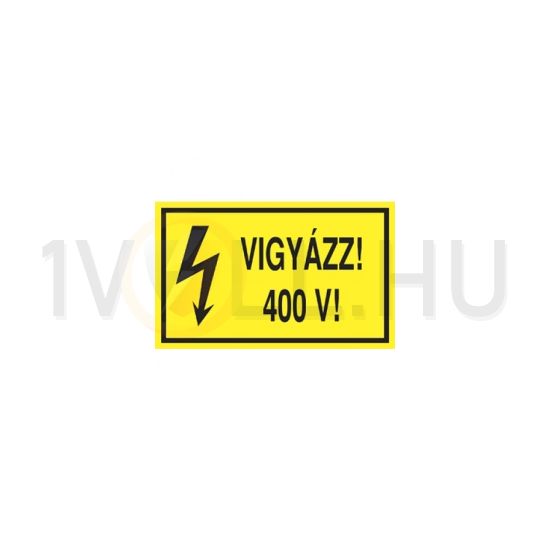 Figyelmeztető matrica VIGYÁZZ! 400 V! vinil öntapadós sárga 160mm x 100mm x Agárdi Filmnyomó - ERV063001ONV01600100